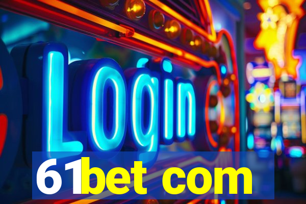 61bet com